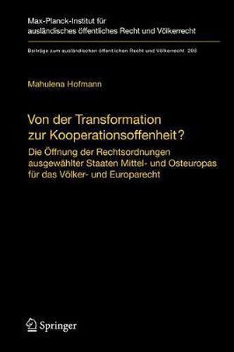 Cover image for Von der Transformation zur Kooperationsoffenheit?: Die OEffnung der Rechtsordnungen ausgewahlter Staaten Mittel- und Osteuropas fur das Voelker- und Europarecht