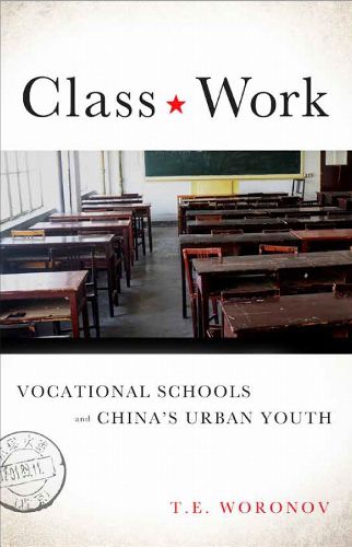 Cover image for Class Work: Vocational Schools and China's Urban Youth