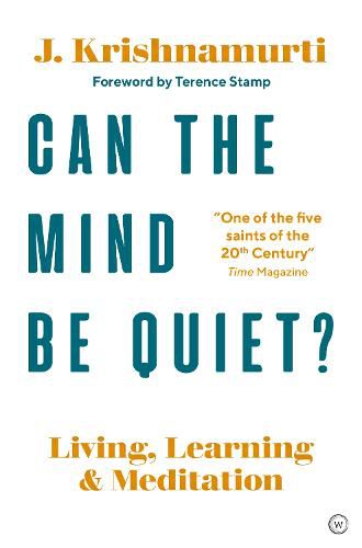 Can The Mind Be Quiet?: Living, Learning and Meditation