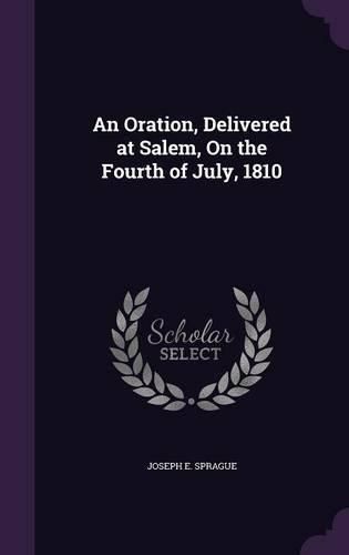 An Oration, Delivered at Salem, on the Fourth of July, 1810