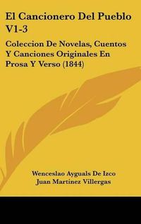 Cover image for El Cancionero del Pueblo V1-3: Coleccion de Novelas, Cuentos y Canciones Originales En Prosa y Verso (1844)