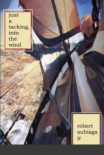 Cover image for Just a Tacking, Into the Wind