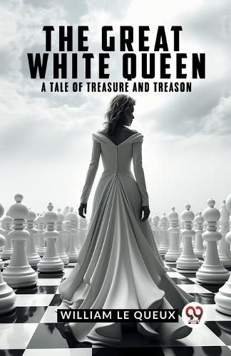 The Great White QueenA Tale of Treasure and Treason (Edition2023)