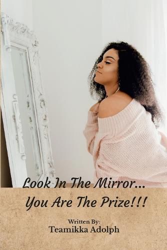 Cover image for Look In The Mirror... You Are The Prize!!!