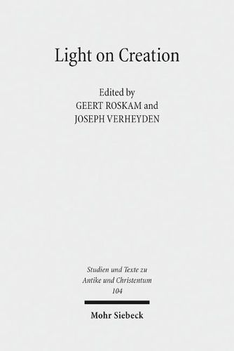 Cover image for Light on Creation: Ancient Commentators in Dialogue and Debate on the Origin of the World