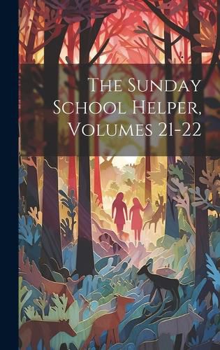 Cover image for The Sunday School Helper, Volumes 21-22