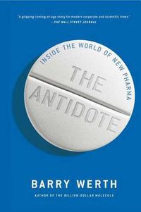 Cover image for The Antidote: Inside the World of New Pharma