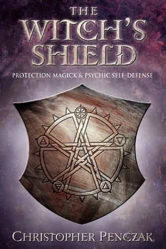 Cover image for The Witch's Shield: Protection Magick and Psychic Self-defense