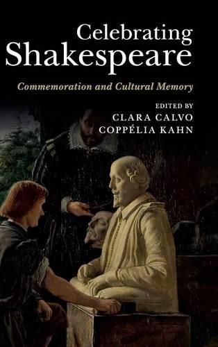 Cover image for Celebrating Shakespeare: Commemoration and Cultural Memory