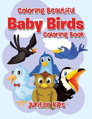 Cover image for Coloring Beautiful Baby Birds Coloring Book