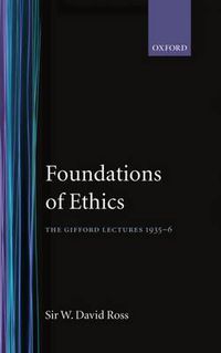 Cover image for The Foundations of Ethics: The Gifford Lectures 1935-6