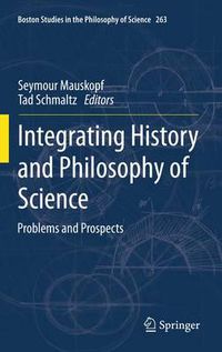 Cover image for Integrating History and Philosophy of Science: Problems and Prospects