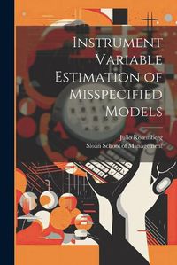 Cover image for Instrument Variable Estimation of Misspecified Models