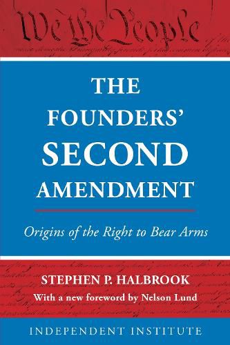 Cover image for The Founders' Second Amendment: Origins of the Right to Bear Arms