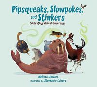 Cover image for Pipsqueaks, Slowpokes, and Stinkers: Celebrating Animal Underdogs