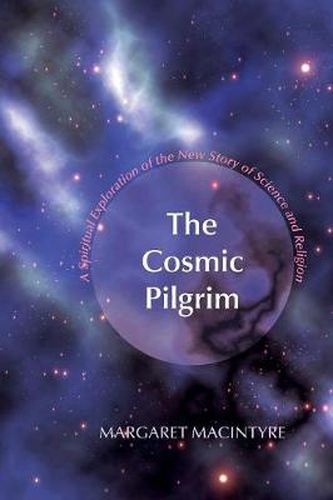 Cover image for The Cosmic Pilgrim: A Spiritual Exploration of the New Story of Science and Religion