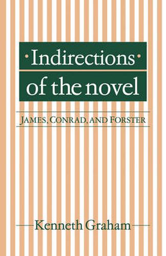 Cover image for Indirections of the Novel: James, Conrad, and Forster