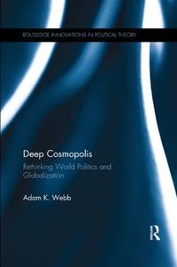 Cover image for Deep Cosmopolis: Rethinking World Politics and Globalisation