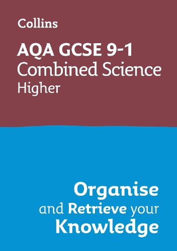 AQA GCSE 9-1 Combined Science Trilogy Higher Organise and Retrieve Your Knowledge