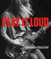 Cover image for Play It Loud: Instruments of Rock & Roll