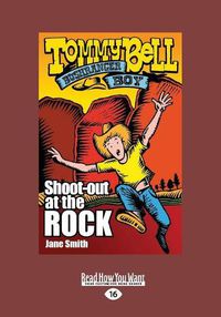 Cover image for Shoot Out at the Rock: Tommy Bell Bushranger Boy (book 1)