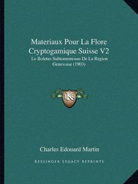 Cover image for Materiaux Pour La Flore Cryptogamique Suisse V2: Le Boletus Subtomentosus de La Region Genevoise (1903)