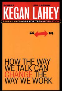 Cover image for How the Way We Talk Can Change the Way We Work: Seven Languages for Transformation