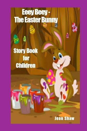 Cover image for Eeey Beey the Easter Bunny Story Book