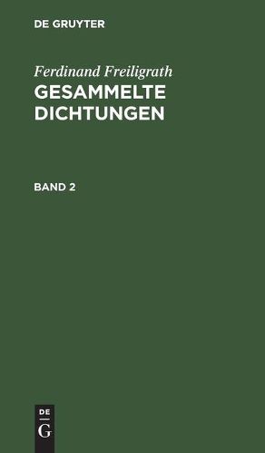 Cover image for Ferdinand Freiligrath: Gesammelte Dichtungen. Band 2
