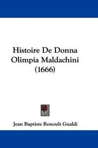 Cover image for Histoire de Donna Olimpia Maldachini (1666)