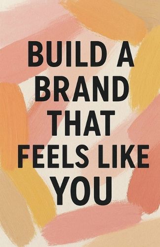 Cover image for Build a Brand That Feels Like You