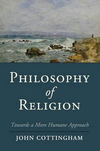 Cover image for Philosophy of Religion: Towards a More Humane Approach