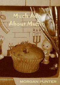 Cover image for Much Ado About Muffin