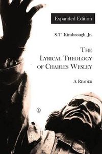 Cover image for The Lyrical Theology of Charles Wesley: A Reader (Expanded Edition)