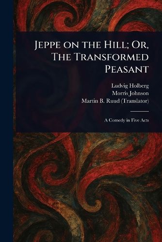 Cover image for Jeppe on the Hill; Or, The Transformed Peasant