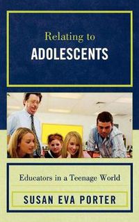 Cover image for Relating to Adolescents: Educators in a Teenage World