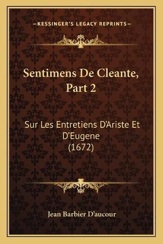 Sentimens de Cleante, Part 2: Sur Les Entretiens D'Ariste Et D'Eugene (1672)