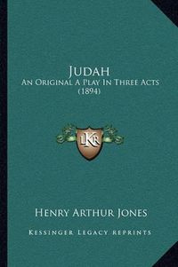 Cover image for Judah: An Original a Play in Three Acts (1894)