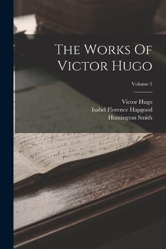 Cover image for The Works Of Victor Hugo; Volume 5