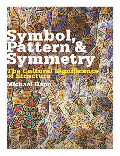 Cover image for Symbol, Pattern and Symmetry: The Cultural Significance of Structure