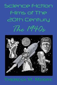 Cover image for Science Fiction Films of The 20th Century: The 1940s