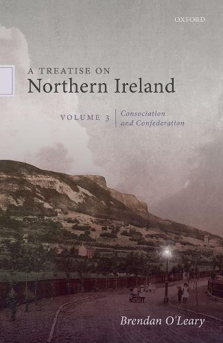 Cover image for A Treatise on Northern Ireland, Volume III: Consociation and Confederation