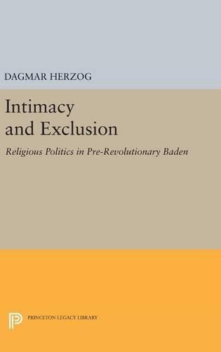 Cover image for Intimacy and Exclusion: Religious Politics in Pre-Revolutionary Baden