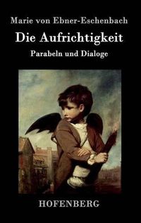 Cover image for Die Aufrichtigkeit: Parabeln und Dialoge