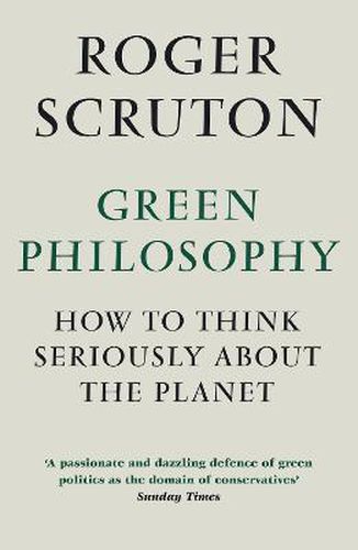 Cover image for Green Philosophy: How to think seriously about the planet