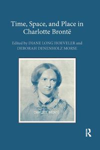 Cover image for Time, Space, and Place in Charlotte Bronte