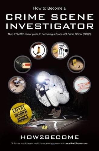 Cover image for How to Become a Crime Scene Investigator: The Ultimate Career Guide to Becoming a Scenes of Crime Officer