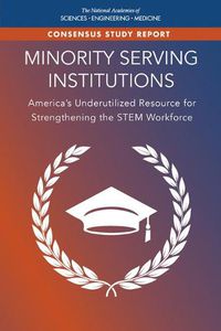 Cover image for Minority Serving Institutions: America's Underutilized Resource for Strengthening the STEM Workforce