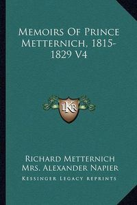 Cover image for Memoirs of Prince Metternich, 1815-1829 V4