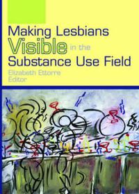 Cover image for Making Lesbians Visible in the Substance Use Field